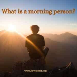 What is a morning person